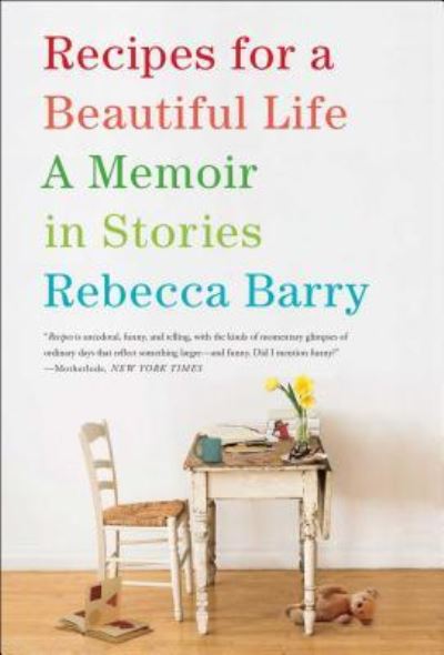 Cover for Rebecca Barry · Recipes for a Beautiful Life: A Memoir in Stories (Paperback Book) (2016)