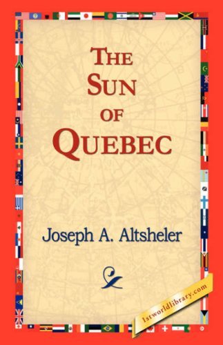 Cover for Joseph A. Altsheler · The Sun of Quebec (Hardcover Book) (2006)