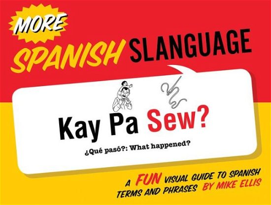 Cover for Mike Ellis · More Spanish Slanguage: A Fun Visual Guide to Spanish Terms and Phrases (Paperback Bog) [Bilingual edition] (2013)