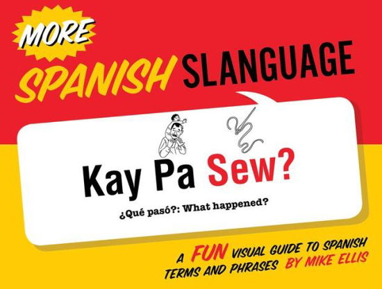 Cover for Mike Ellis · More Spanish Slanguage: A Fun Visual Guide to Spanish Terms and Phrases (Paperback Bog) [Bilingual edition] (2013)