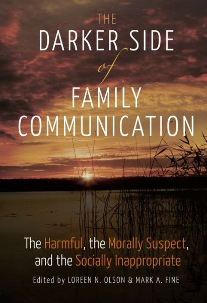 Cover for The Darker Side of Family Communication: The Harmful, the Morally Suspect, and the Socially Inappropriate - Lifespan Communication (Paperback Book) [New edition] (2016)