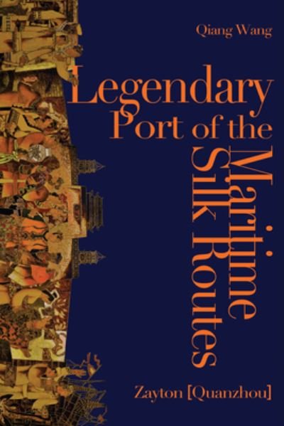 Cover for Qiang Wang · Legendary Port of the Maritime Silk Routes: Zayton (Quanzhou) (Hardcover Book) [New edition] (2020)