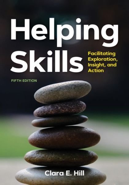 Cover for Clara E. Hill · Helping Skills: Facilitating Exploration, Insight, and Action (Paperback Book) [Fifth edition] (2019)