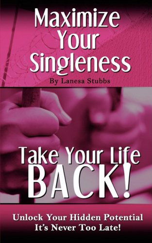 Cover for Lanesa Stubbs · Maximize Your Singleness: Take Your Life Back! (Paperback Book) (2008)