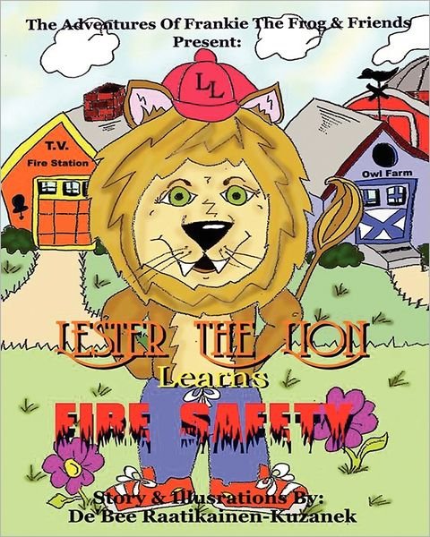 Cover for De'bee Raatikainen-kuzanek · Lester the Lion Learns Fire Safety (Paperback Book) (2008)