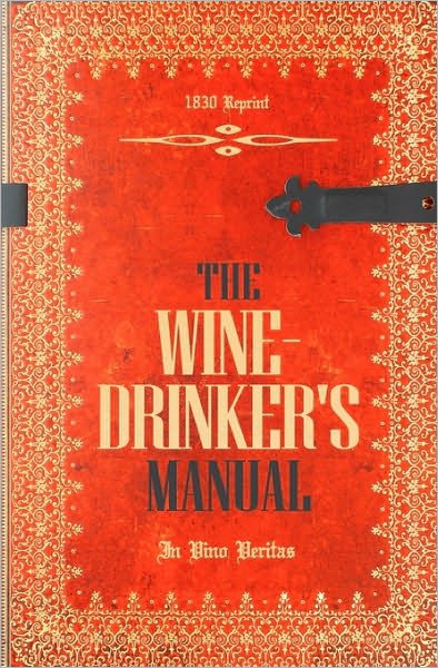 Cover for Ross Brown · The Wine-drinker's Manual 1830 Reprint: in Vino Veritas (Paperback Book) (2008)