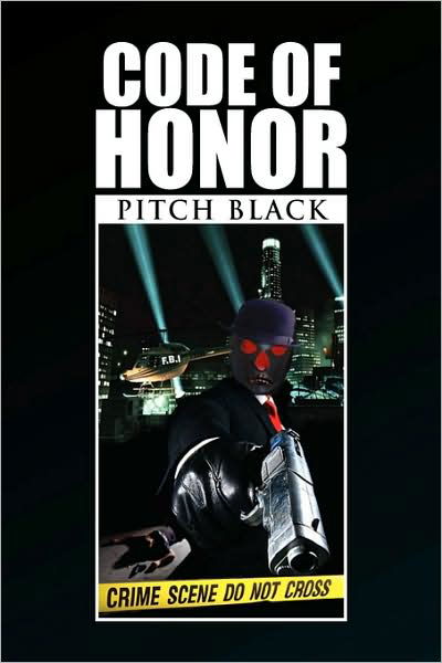 Code of Honor - Pitch Black - Bøger - Xlibris Corporation - 9781441524379 - 19. maj 2009