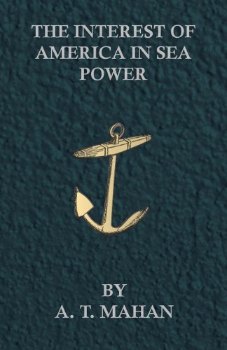 Cover for A. T. Mahan · The Interest of America in Sea Power (Paperback Book) (2009)