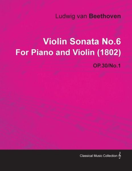 Cover for Ludwig Van Beethoven · Violin Sonata No.6 by Ludwig Van Beethoven for Piano and Violin (1802) Op.30/no.1 (Taschenbuch) (2010)