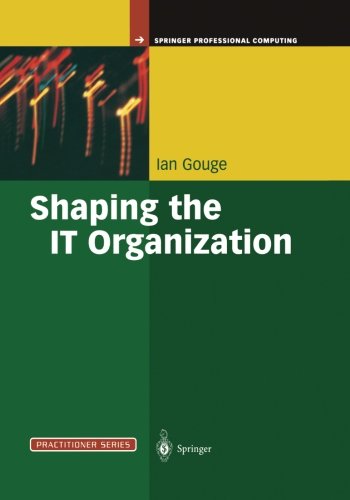 Cover for Ian Gouge · Shaping the IT Organization - The Impact of Outsourcing and the New Business Model - Practitioner Series (Paperback Book) [Softcover reprint of the original 1st ed. 2003 edition] (2014)