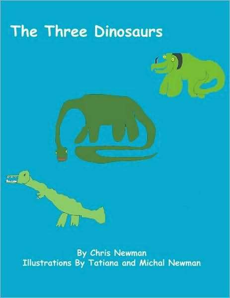 Cover for Chris Newman · The Three Dinosaurs (Paperback Book) (2009)