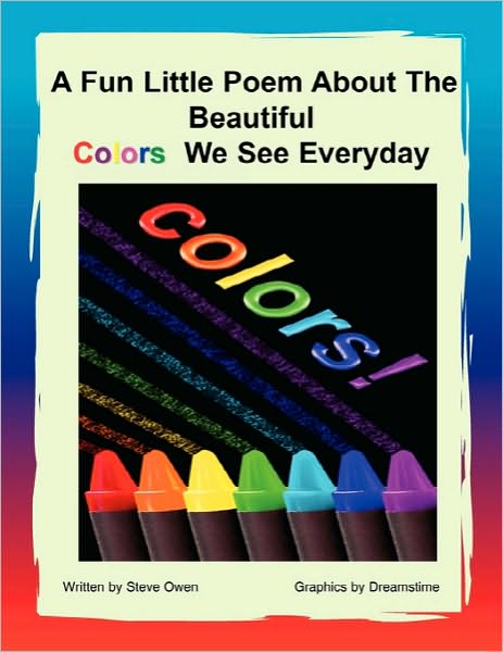 Cover for Steve Owen · A Fun Little Poem About the Beautiful Colors We See Everyday (Pocketbok) (2010)