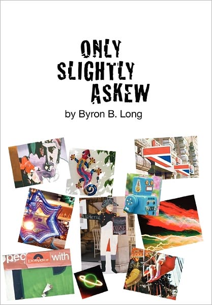 Cover for Byron B Long · Only Slightly Askew (Hardcover Book) (2011)