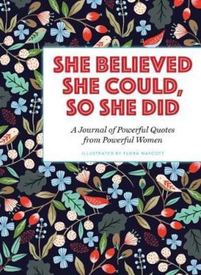 Cover for Flora Waycott · She Believed She Could, So She Did: A Journal of Powerful Quotes from Powerful Women (Paperback Book) (2018)