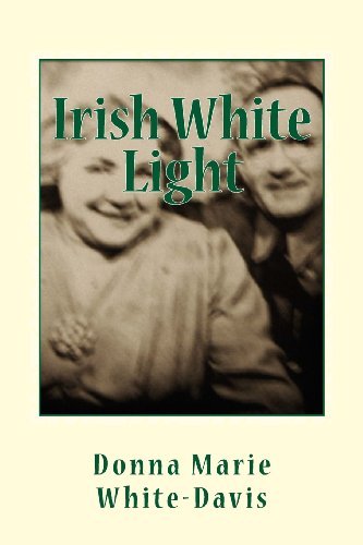Cover for Donna Marie White-davis · Irish White Light  Small Paperback Edition (Volume 1) (Paperback Book) (2012)