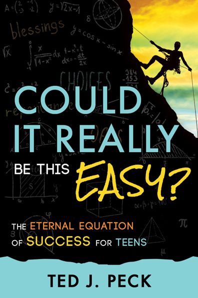 Cover for Ted Peck · Could It Really Be This Easy?: the Eternal Equation of Success for Teens (Paperback Book) (2015)