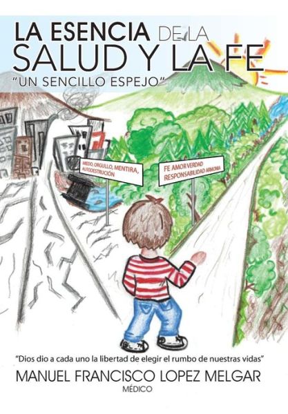 Cover for Manuel Francisco Lopez Melgar · La Esencia De La Salud Y La Fe (Innbunden bok) (2013)