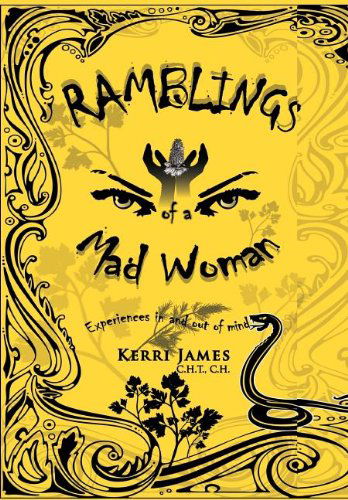 Cover for Kerri James · Ramblings of a Mad Woman: Experiences in and out of Mind (Hardcover Book) (2011)