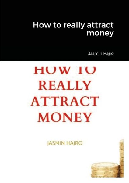 Cover for Jasmin Hajro · How to Really Attract Money (Book) (2021)