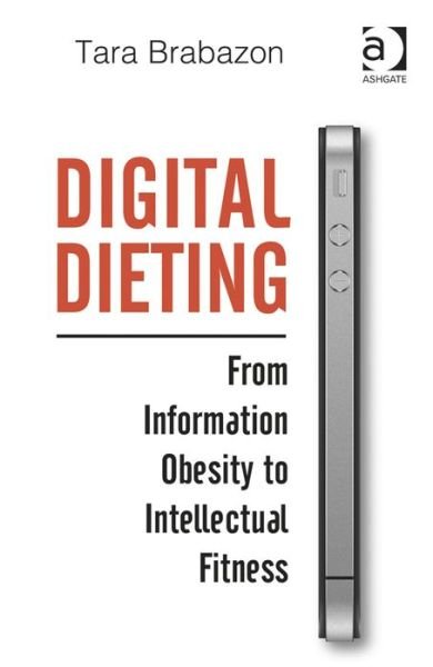 Cover for Tara Brabazon · Digital Dieting: From Information Obesity to Intellectual Fitness (Innbunden bok) (2013)
