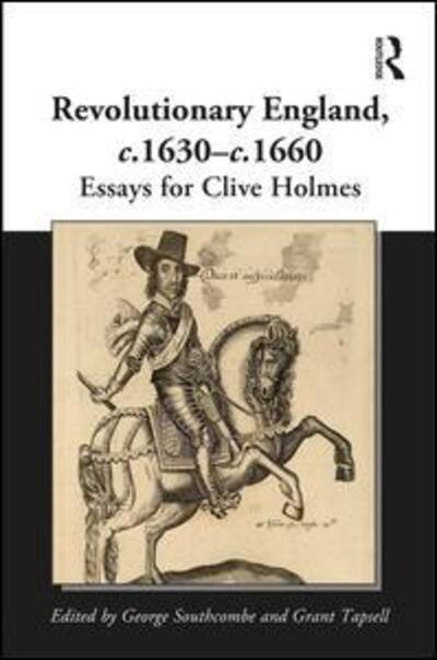 George Southcombe · Revolutionary England, c.1630-c.1660: Essays for Clive Holmes (Hardcover Book) (2016)