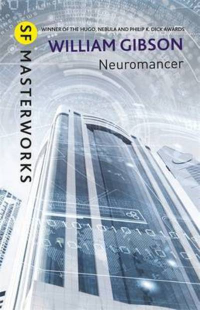 Cover for William Gibson · Neuromancer: The groundbreaking cyberpunk thriller - S.F. Masterworks (Hardcover bog) (2017)