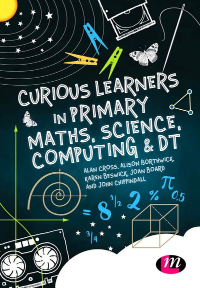 Cover for Alan Cross · Curious Learners in Primary Maths, Science, Computing and DT (Hardcover Book) (2016)