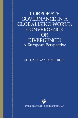 Cover for L. Van den Berghe · Corporate Governance in a Globalising World: Convergence or Divergence?: A European Perspective (Paperback Book) [Softcover reprint of the original 1st ed. 2002 edition] (2013)