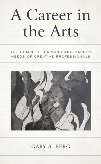 Cover for Gary A. Berg · A Career in the Arts: The Complex Learning and Career Needs of Creative Professionals (Taschenbuch) (2022)