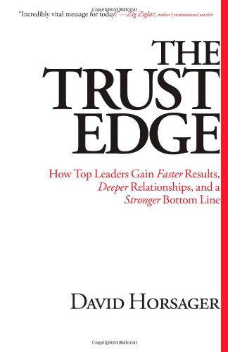 Cover for David Horsager · The Trust Edge: How Top Leaders Gain Faster Results, Deeper Relationships, and a Stronger Bottom Line (Hardcover Book) [9.9.2012 edition] (2012)