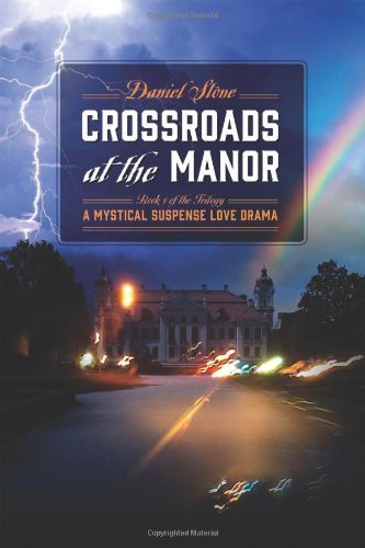 Cover for Daniel Stone · Crossroads at the Manor - Book 1 of the Trilogy: a Mystical Suspense Love Drama (Paperback Book) (2013)