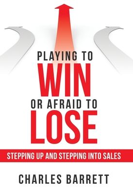 Cover for Charles Barrett · Playing to Win or Afraid to Lose (Hardcover Book) (2019)