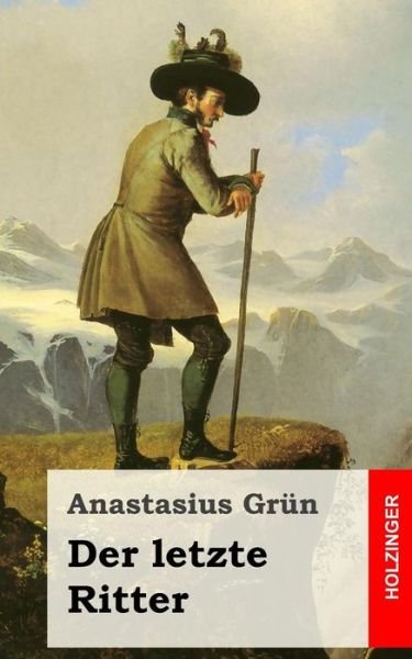 Cover for Anastasius Grun · Der Letzte Ritter (Paperback Book) (2013)