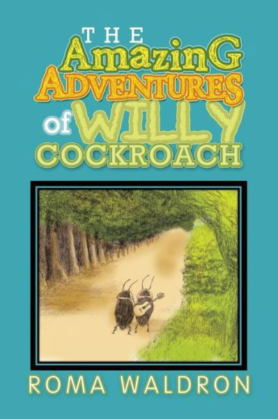 Cover for Roma Waldron · The Amazing Adventures of Willy Cockroach (Taschenbuch) (2013)