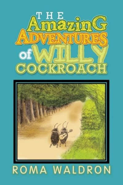 Cover for Roma Waldron · The Amazing Adventures of Willy Cockroach (Paperback Book) (2013)