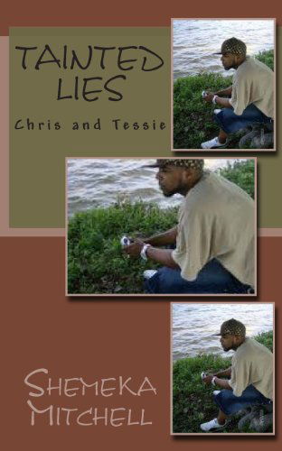 Tainted Lies: Chris and Tessie (Love, Lies, and Loyalty) (Volume 2) - Shemeka Mitchell - Książki - CreateSpace Independent Publishing Platf - 9781490977379 - 10 sierpnia 2013