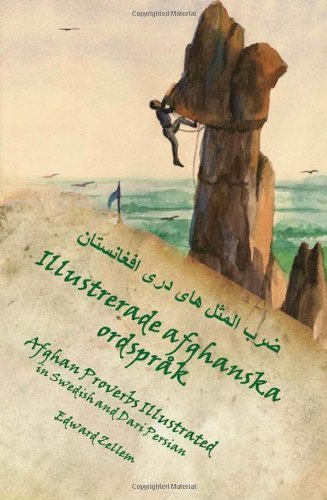 Cover for Edward Zellem · Illustrerade Afghanska Ordspråk (Swedish Edition): Afghan Proverbs in Swedish and Dari Persian (Paperback Bog) [Lrg Blg edition] (2013)