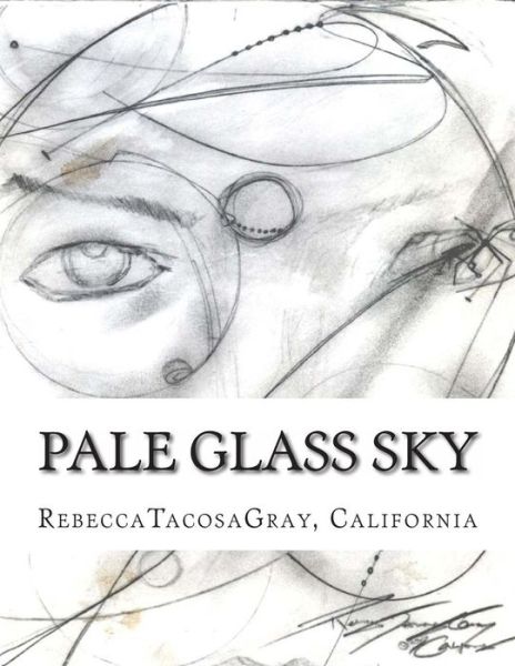 Cover for Rebecca * Tacosagray · Pale Glass Sky (Paperback Book) (2013)