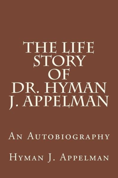 Cover for Hyman J Appelman · The Life Story of Dr. Hyman J. Appelman (Paperback Book) (2013)