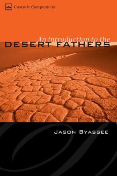 Cover for Jason Byassee · An Introduction to the Desert Fathers (Hardcover Book) (2007)