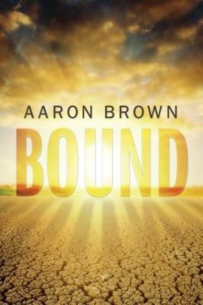 Cover for Aaron Brown · Bound (Hardcover Book) (2012)