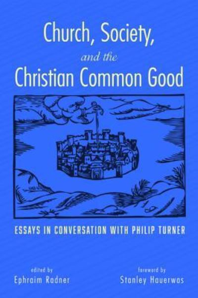 Cover for Ephraim Radner · Church, Society, and the Christian Common Good (Book) (2017)