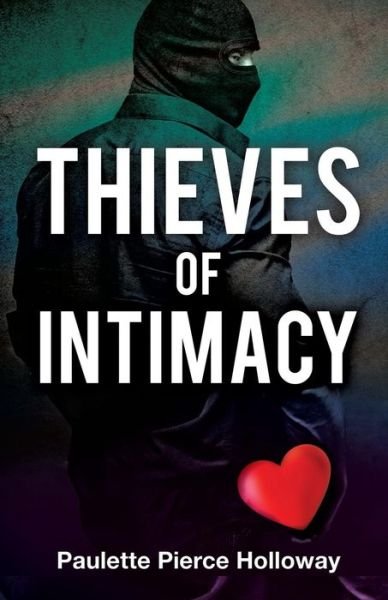 Paulette Pierce Holloway · Thieves of Intimacy (Paperback Book) (2014)