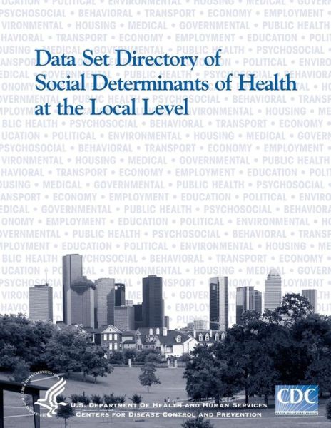 Cover for Centers for Disease Cont and Prevention · Data Set Directory of Social Determinants of Health at the Local Level (Paperback Book) (2014)