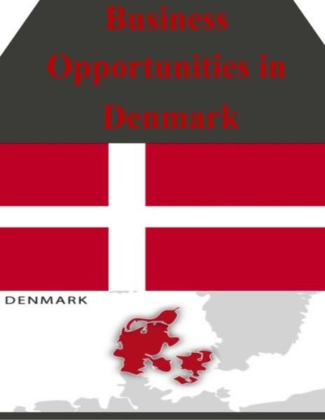 Cover for U S Department of Commerce · Business Opportunities in Denmark (Pocketbok) (2014)