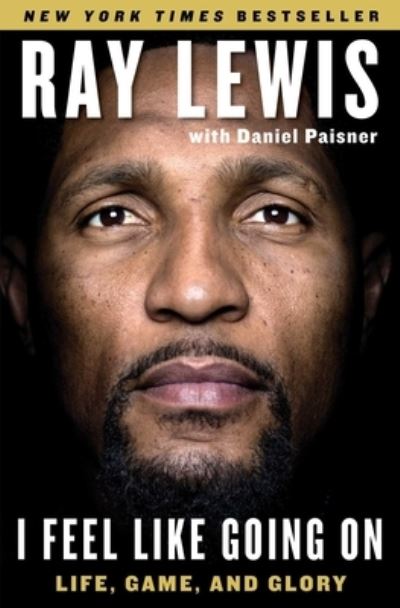 Cover for Ray Lewis · I Feel Like Going On: Life, Game, and Glory (Taschenbuch) (2016)