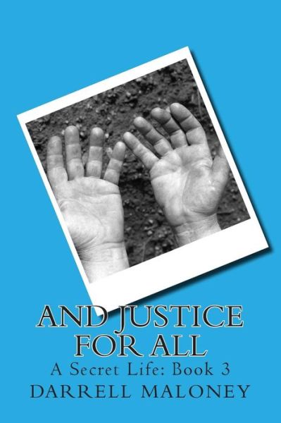 And Justice for All - Darrell Maloney - Books - Createspace - 9781502847379 - October 16, 2014