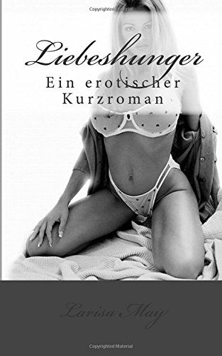 Cover for Larisa May · Liebeshunger: Ein Erotischer Kurzroman (Paperback Book) [German edition] (2014)