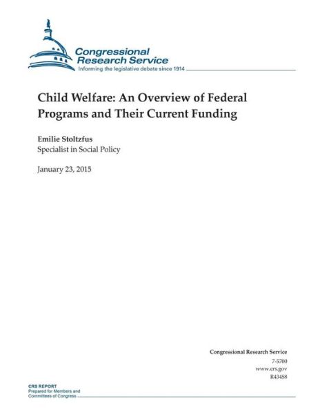 Child Welfare: an Overview of Federal Programs and Their Current Funding - Congressional Research Service - Książki - Createspace - 9781507868379 - 23 stycznia 2015