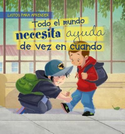 Todo el Mundo Necesita Ayuda de Vez en Cuando (Everybody Needs Help Sometimes) - Jennifer Moore-Mallinos - Książki - Rosen Publishing Group - 9781508197379 - 30 grudnia 2018